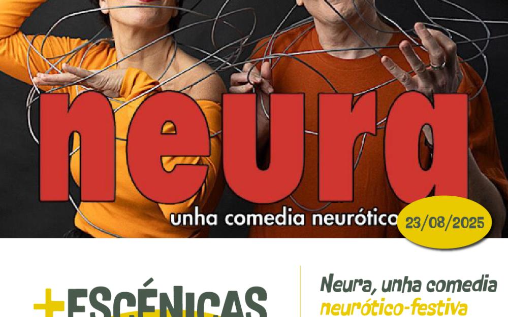 TEATRO: representación da  comedia neurótico-festiva "Neura" 