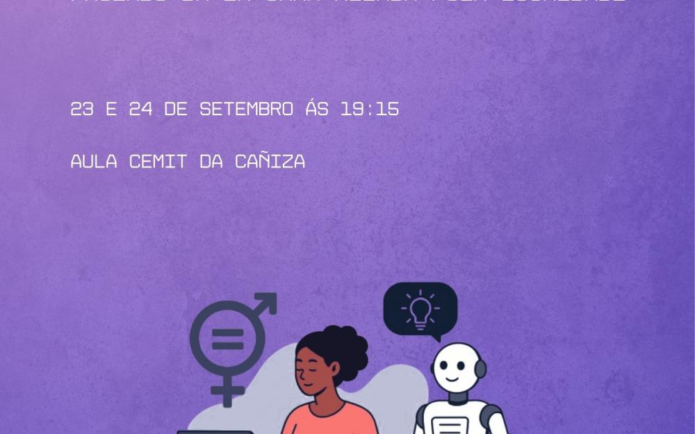 Curso básico de Intelixencia Artificial – Programa Clara  O Concello da Cañiza, dentro do Programa Clara, organiza o Curso básico de Intelixencia Artificial, unha formación pensada para achegar a tecnoloxía á cidadanía e promover a igualdade de oportunidades no uso da IA.  ? Facendo da IA unha aliada pola igualdade  O curso celebrarase os días 23 e 24 de setembro ás 19:15 horas na Aula Cemit da Cañiza.  Será unha oportunidade para coñecer que é a intelixencia artificial, como funciona e de que maneira pode
