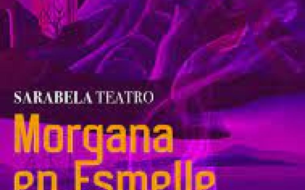 Representacion da obra de teatro Morgana en Esmelle o día 27 de agosto ás 21.30h no Auditorio da Casa de Cultura