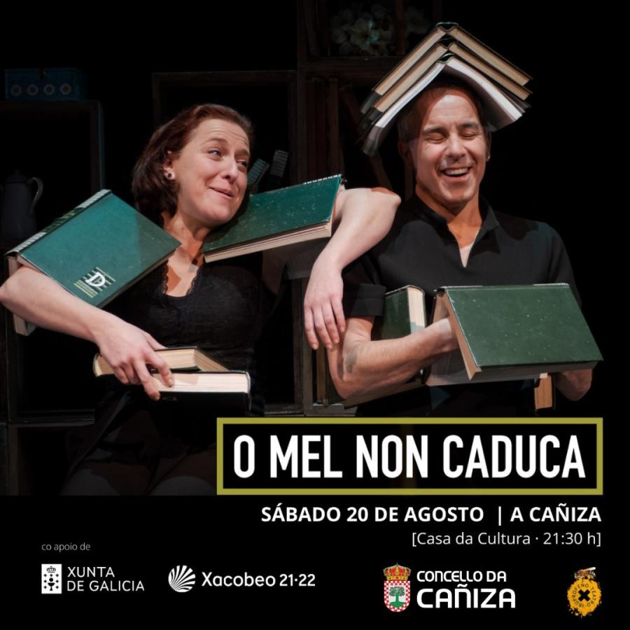 representación teatral da obra "O mel non caduca" o 20 de agosto ás 21h no Auditorio da Casa de Cultura